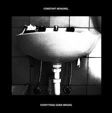 CONSTANT MONGREL - EVERYTHING GOES WRONG EX/EX