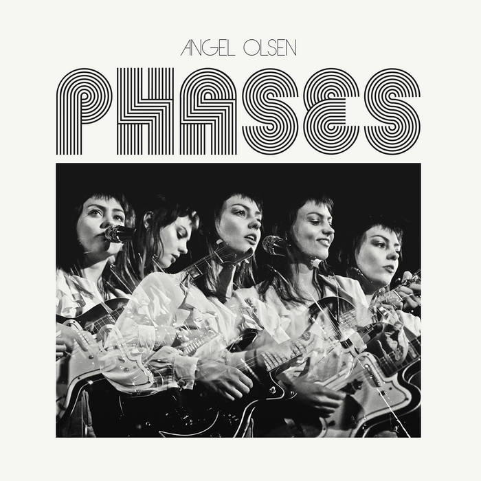 ANGEL OLSEN - PHASES / 2017