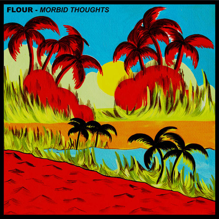 FLOUR - MORBID THOUGHTS LP