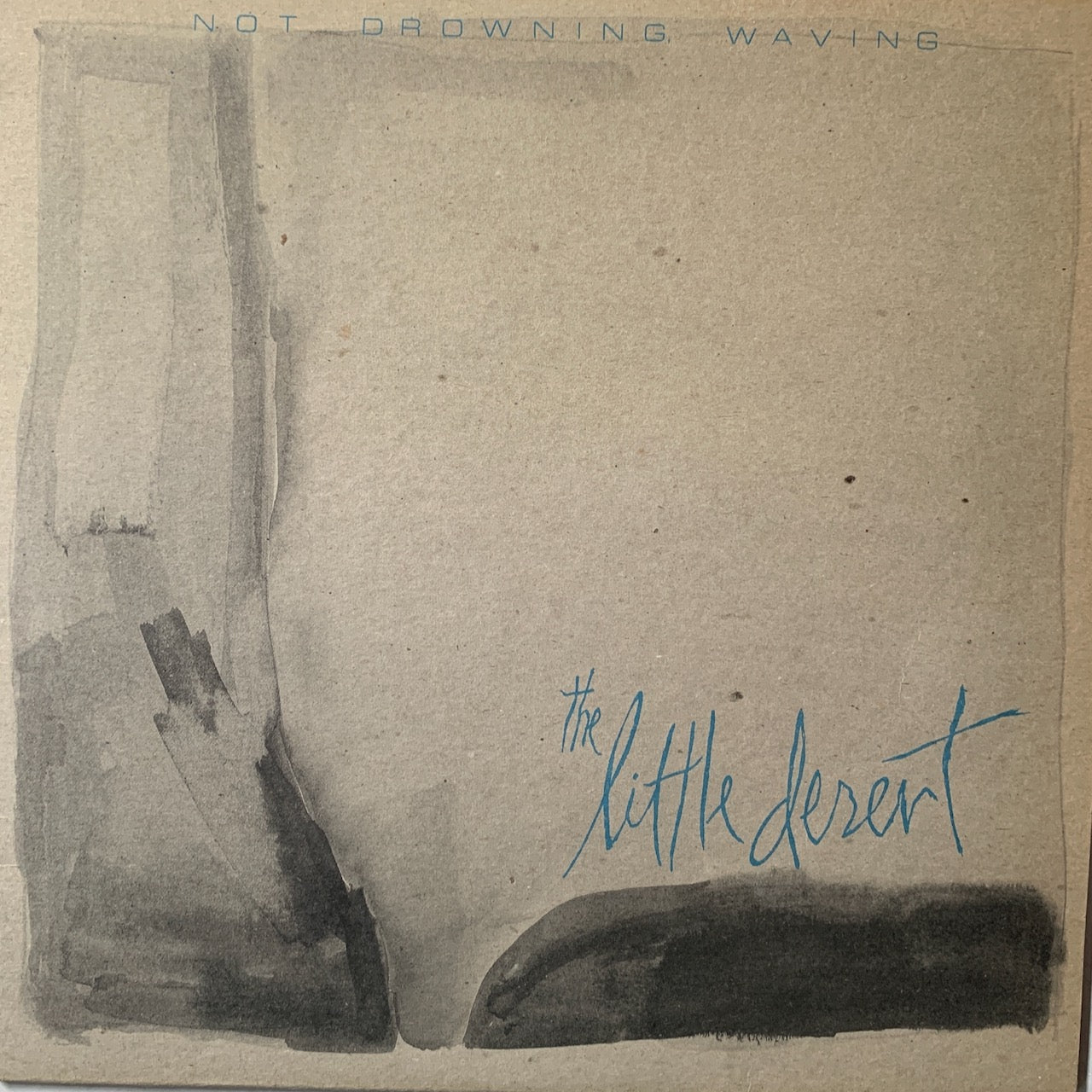 NOT DROWNING, WAVING - THE LITTLE DESERT VG+/VG+ 1985