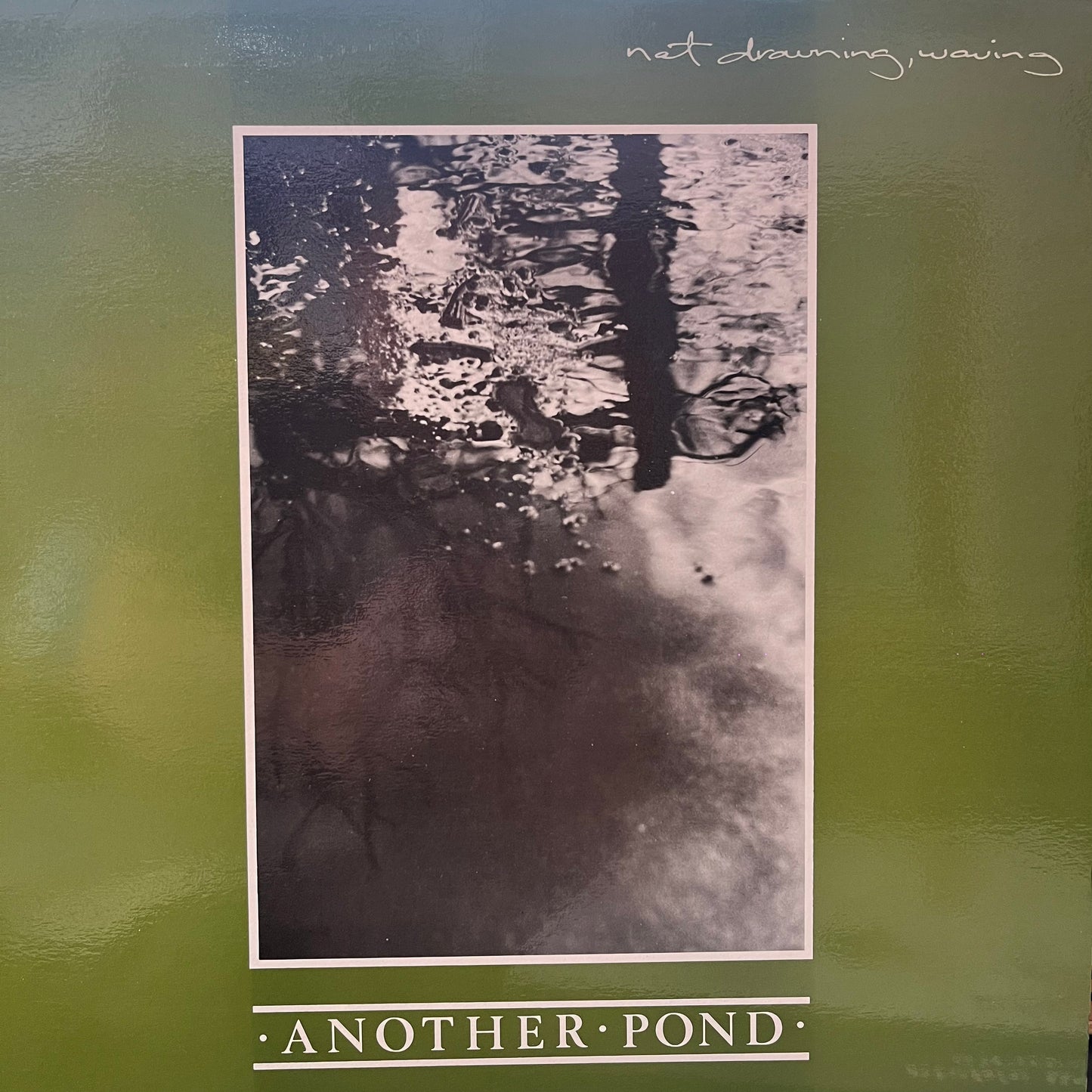 NOT DROWNING, WAVING - ANOTHER POND    VG+/VG+ 1984