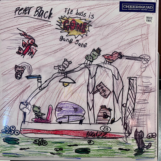 PETER BLACK - THE BOSS IS GONE GONE GONE  (WHITE VINYL)