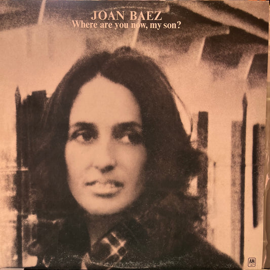 JOAN BAEZ - WHERE ARE YOU NOW , MY SON ?  VG+/VG+  1973