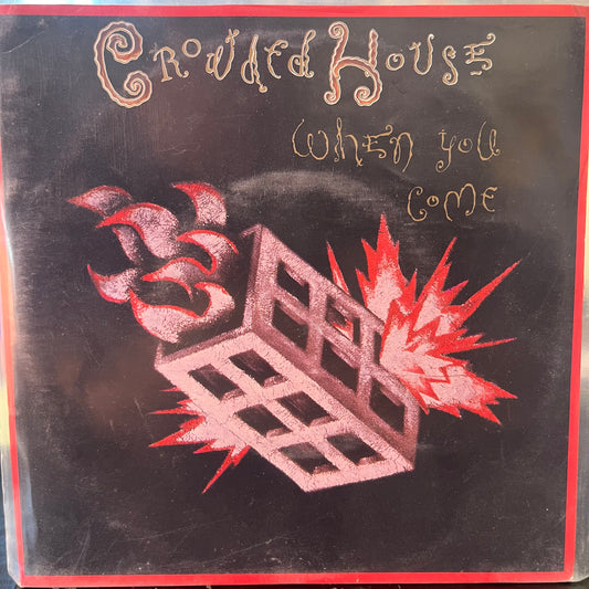 CROWDED HOUSE - WHEN YOU COME/BETTER BE HOME SOON 7" SINGLE