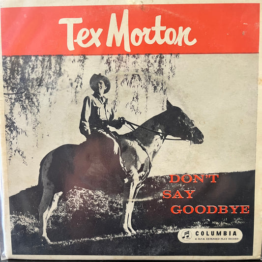 TEX MORTON - DON'T SAY GOODBYE 7" 4-TRACK EP