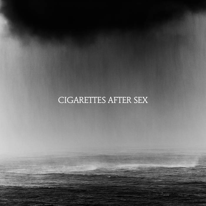 CIGARETTES AFTER SEX - CRY    / 2019