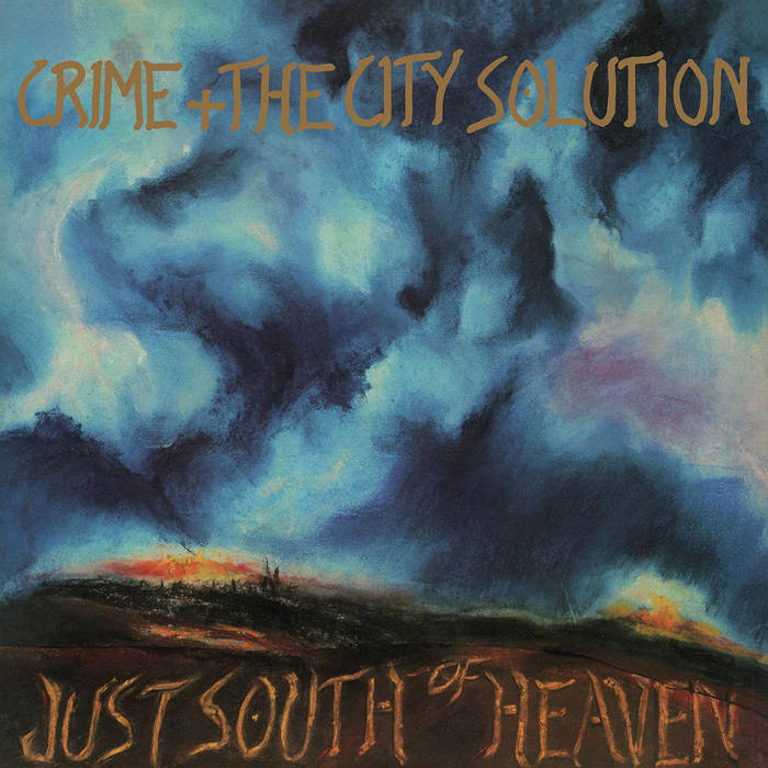 CRIME + THE CITY SOLUTION - JUST SOUTH OF HEAVEN RE-ISSUE LP