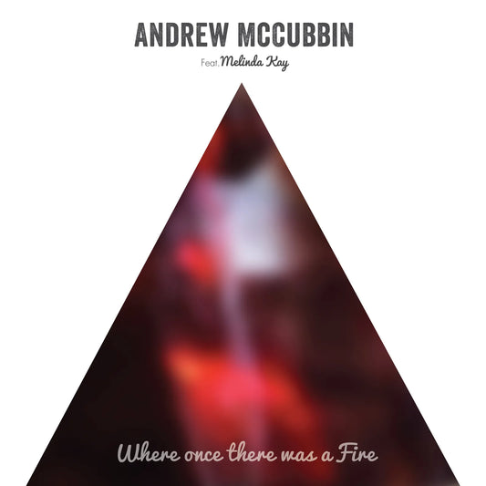 ANDREW MCCUBBIN FT MELINDA KAY - WHERE ONCE THERE WAS A FIRE NM/NM