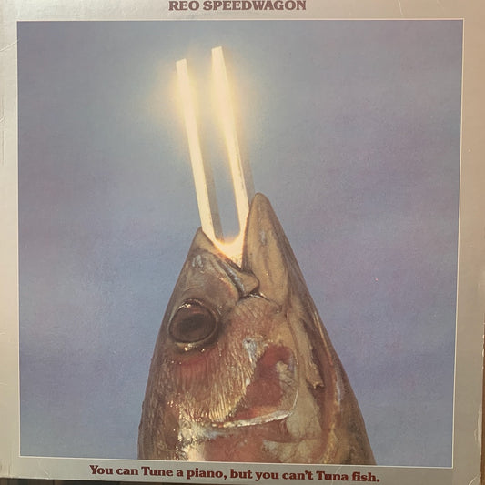 REO SPEEDWAGON - YOU CAN TUNE A PIANO, BUT YOU CAN'T TUNA FISH    NM /NM  1978